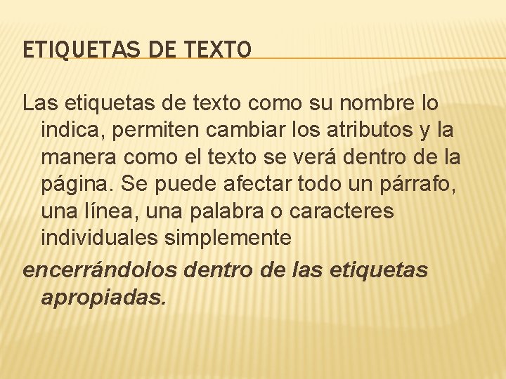 ETIQUETAS DE TEXTO Las etiquetas de texto como su nombre lo indica, permiten cambiar