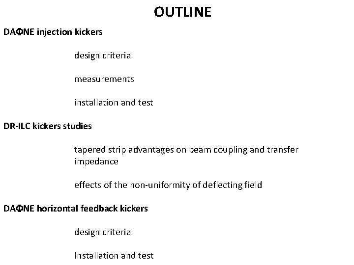 OUTLINE DA NE injection kickers design criteria measurements installation and test DR-ILC kickers studies