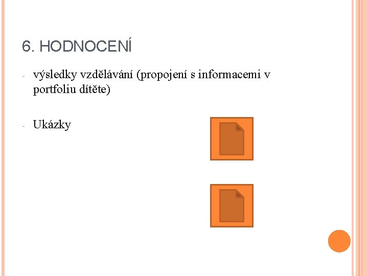 6. HODNOCENÍ - výsledky vzdělávání (propojení s informacemi v portfoliu dítěte) - Ukázky 