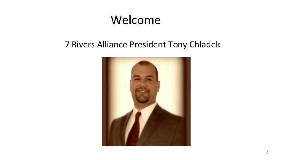 Welcome 7 Rivers Alliance President Tony Chladek 2 
