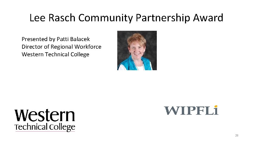Lee Rasch Community Partnership Award Presented by Patti Balacek Director of Regional Workforce Western