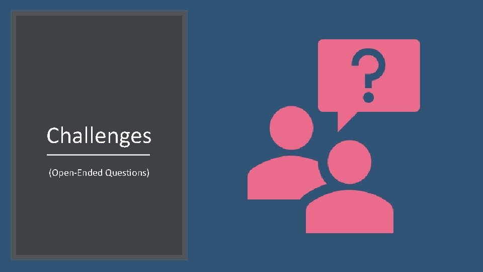 Challenges (Open-Ended Questions) 