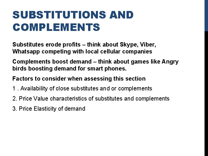 SUBSTITUTIONS AND COMPLEMENTS Substitutes erode profits – think about Skype, Viber, Whatsapp competing with