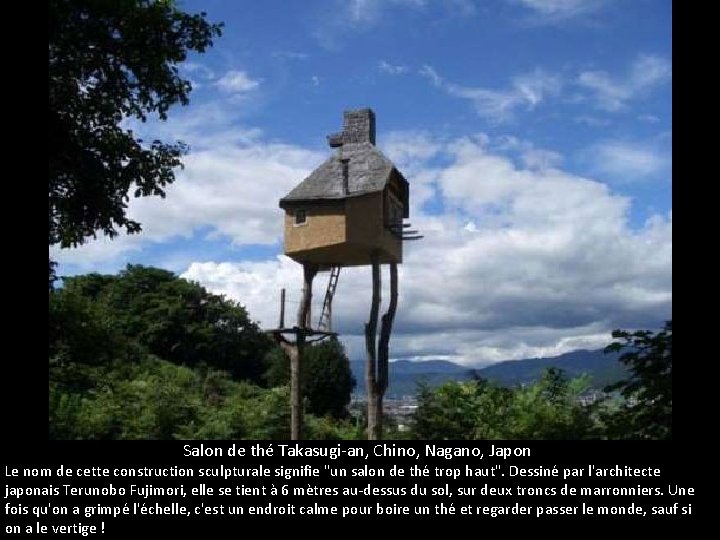 Salon de thé Takasugi-an, Chino, Nagano, Japon Le nom de cette construction sculpturale signifie