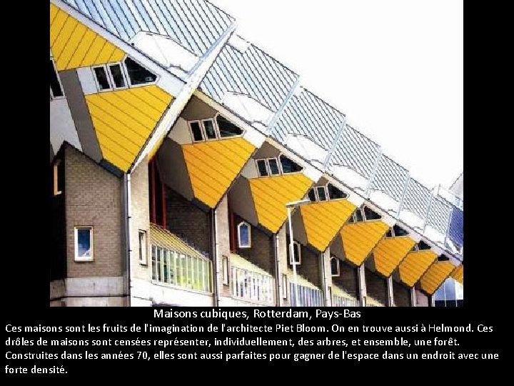 Maisons cubiques, Rotterdam, Pays-Bas Ces maisons sont les fruits de l'imagination de l'architecte Piet