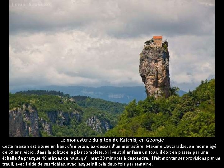 Le monastère du piton de Katchki, en Géorgie Cette maison est située en haut