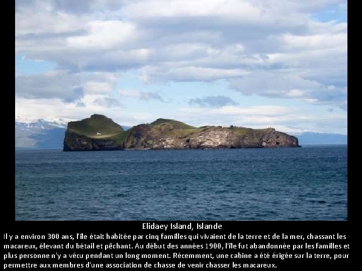 Elidaey Island, Islande Il y a environ 300 ans, l'île était habitée par cinq