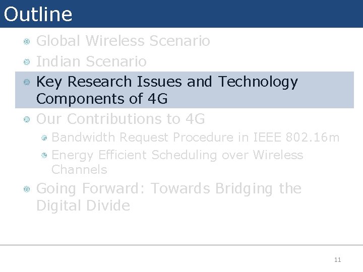 Outline Global Wireless Scenario Indian Scenario Key Research Issues and Technology Components of 4