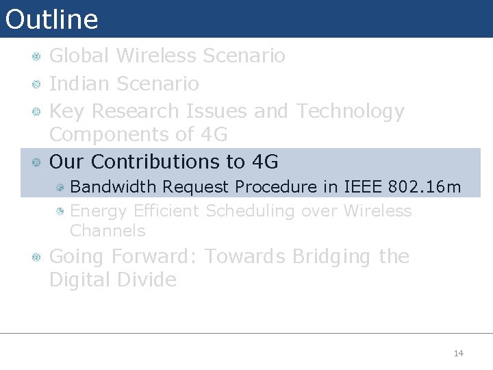 Outline Global Wireless Scenario Indian Scenario Key Research Issues and Technology Components of 4