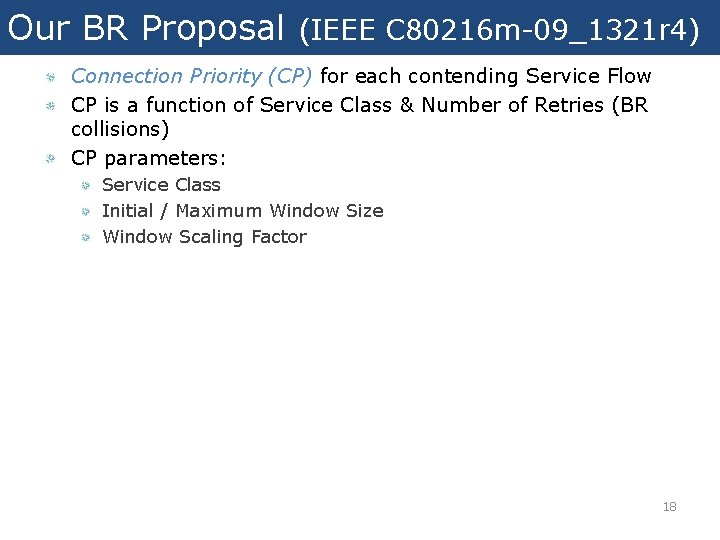 Our BR Proposal (IEEE C 80216 m-09_1321 r 4) Connection Priority (CP) for each