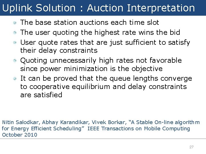 Uplink Solution : Auction Interpretation The base station auctions each time slot The user