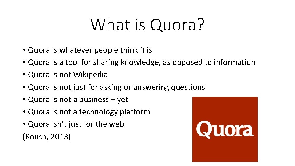 What is Quora? • Quora is whatever people think it is • Quora is