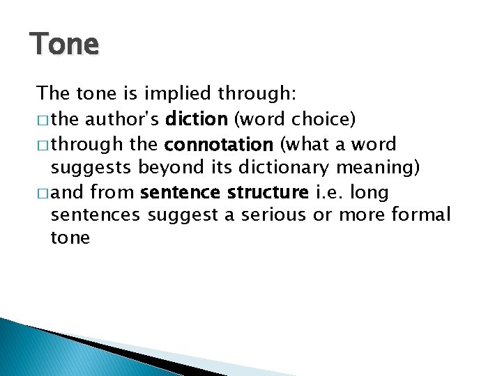 Tone The tone is implied through: � the author's diction (word choice) � through