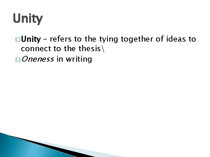 Unity � Unity – refers to the tying together of ideas to connect to