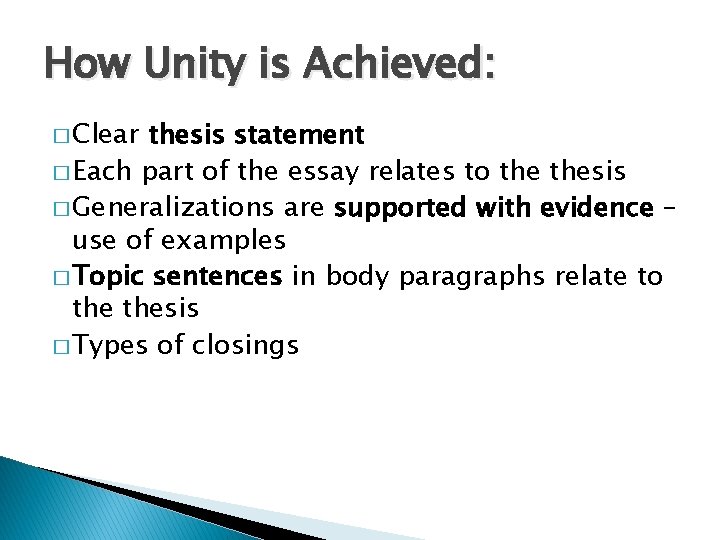 How Unity is Achieved: � Clear thesis statement � Each part of the essay