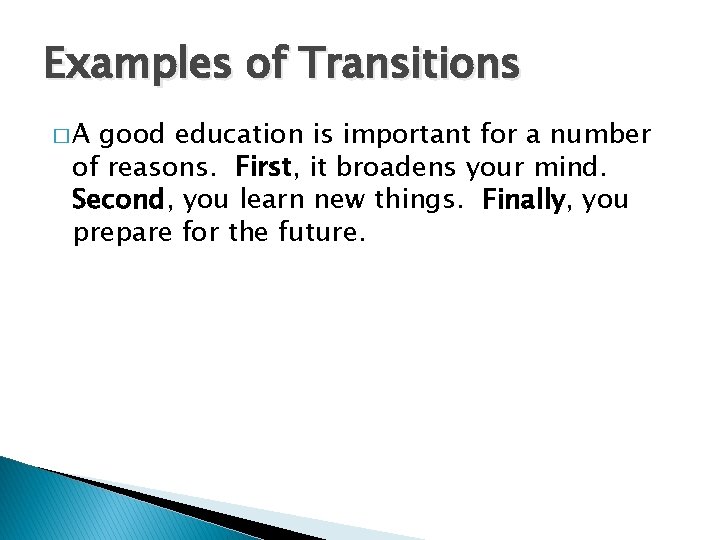 Examples of Transitions �A good education is important for a number of reasons. First,