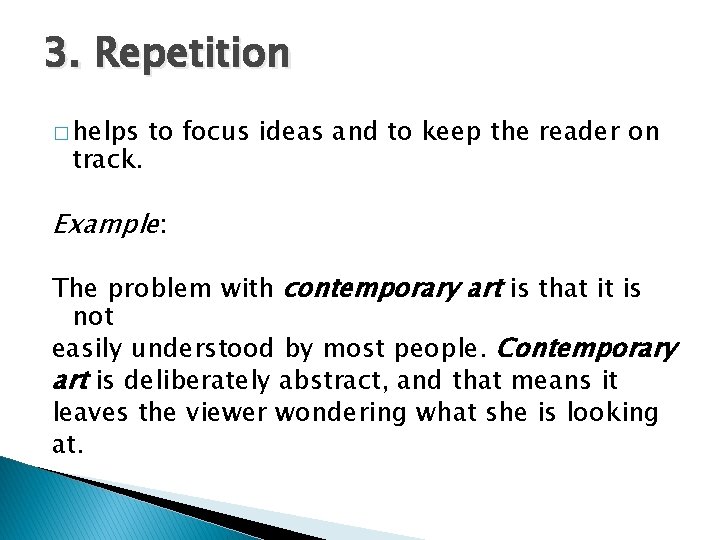 3. Repetition � helps track. to focus ideas and to keep the reader on