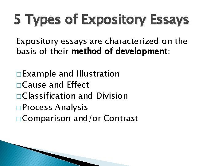 5 Types of Expository Essays Expository essays are characterized on the basis of their