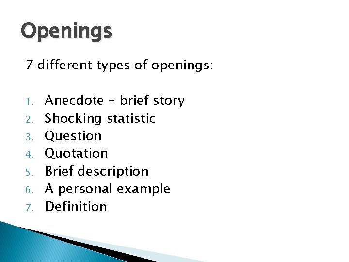 Openings 7 different types of openings: 1. 2. 3. 4. 5. 6. 7. Anecdote