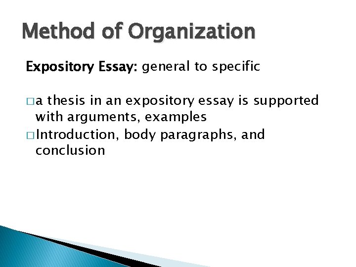 Method of Organization Expository Essay: general to specific �a thesis in an expository essay