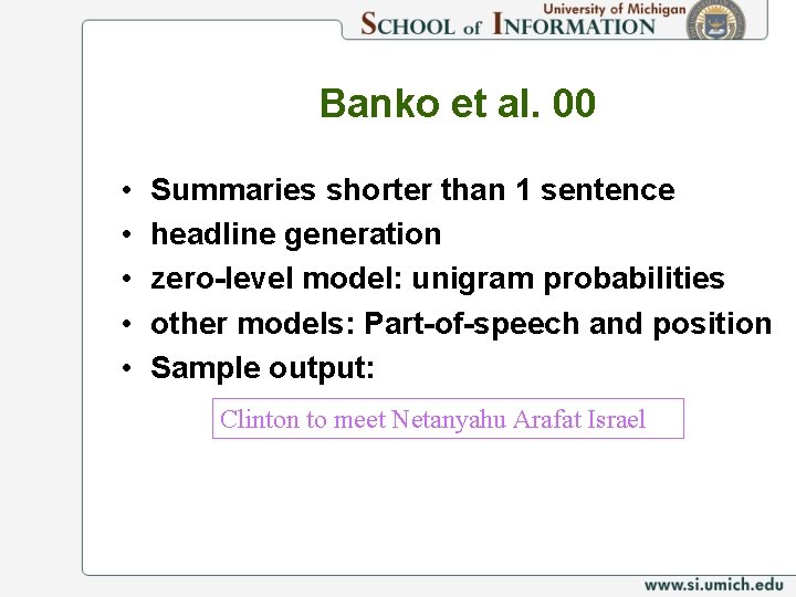 Banko et al. 00 • • • Summaries shorter than 1 sentence headline generation