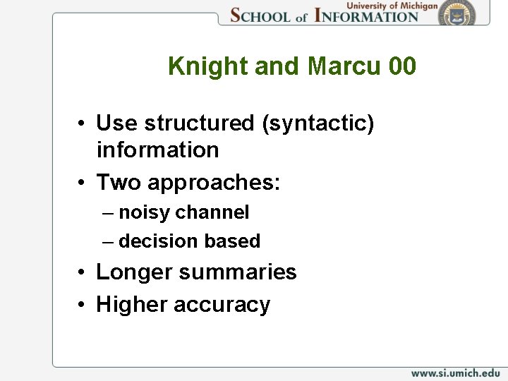 Knight and Marcu 00 • Use structured (syntactic) information • Two approaches: – noisy