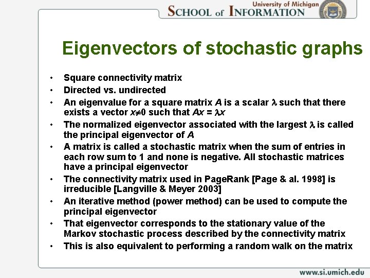 Eigenvectors of stochastic graphs • • • Square connectivity matrix Directed vs. undirected An