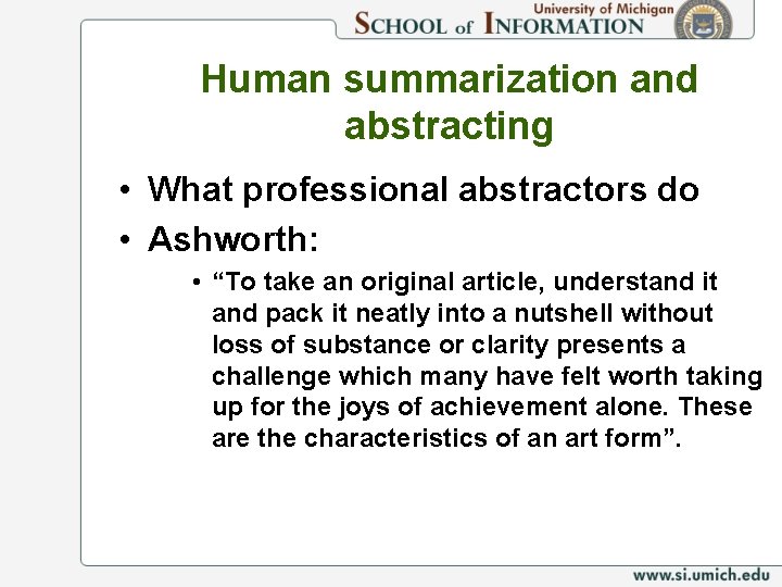 Human summarization and abstracting • What professional abstractors do • Ashworth: • “To take