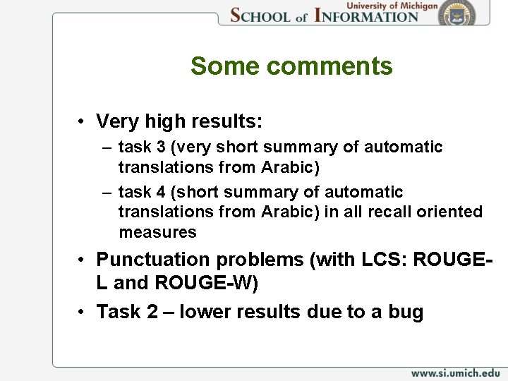 Some comments • Very high results: – task 3 (very short summary of automatic