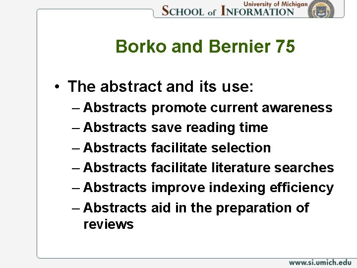 Borko and Bernier 75 • The abstract and its use: – Abstracts promote current