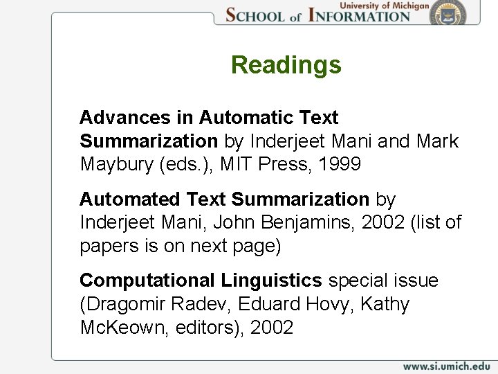 Readings Advances in Automatic Text Summarization by Inderjeet Mani and Mark Maybury (eds. ),