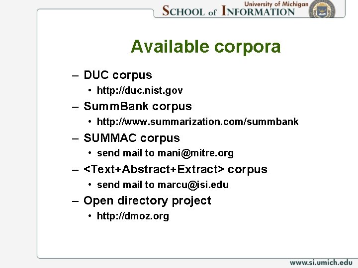 Available corpora – DUC corpus • http: //duc. nist. gov – Summ. Bank corpus