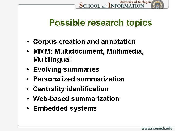 Possible research topics • Corpus creation and annotation • MMM: Multidocument, Multimedia, Multilingual •