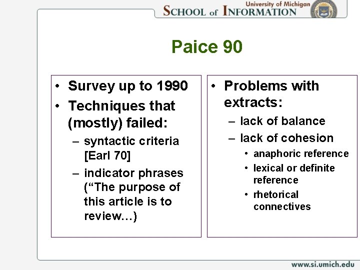 Paice 90 • Survey up to 1990 • Techniques that (mostly) failed: – syntactic