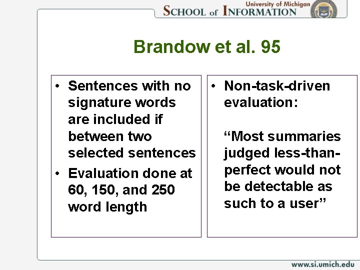 Brandow et al. 95 • Sentences with no • Non-task-driven signature words evaluation: are