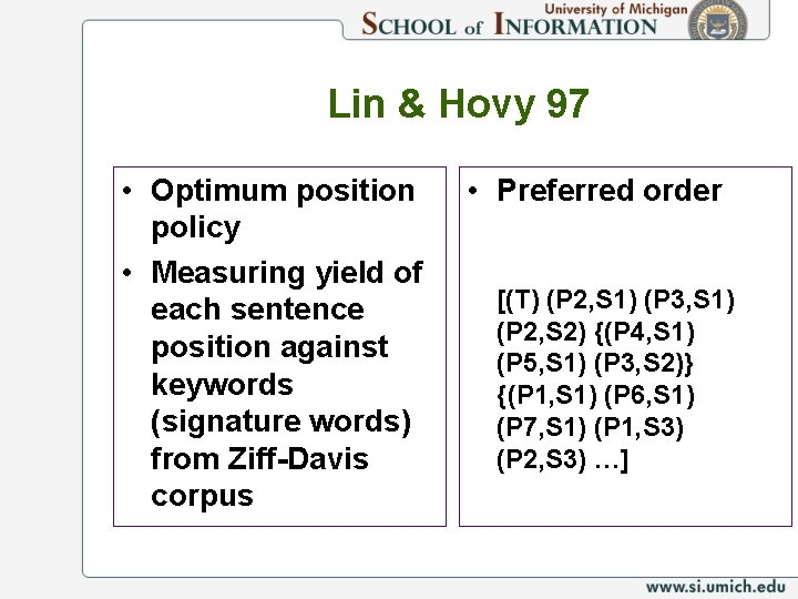 Lin & Hovy 97 • Optimum position policy • Measuring yield of each sentence