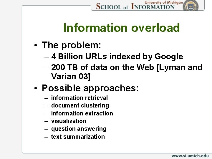 Information overload • The problem: – 4 Billion URLs indexed by Google – 200