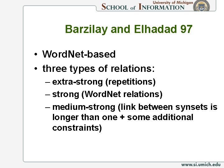 Barzilay and Elhadad 97 • Word. Net-based • three types of relations: – extra-strong