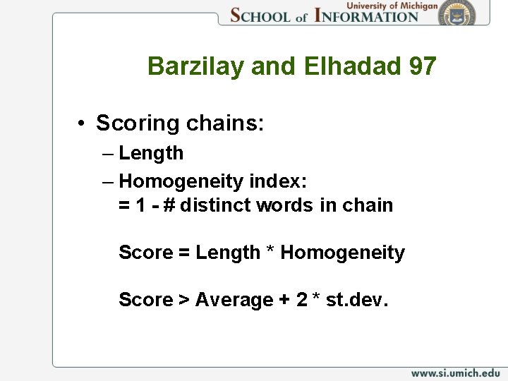 Barzilay and Elhadad 97 • Scoring chains: – Length – Homogeneity index: = 1
