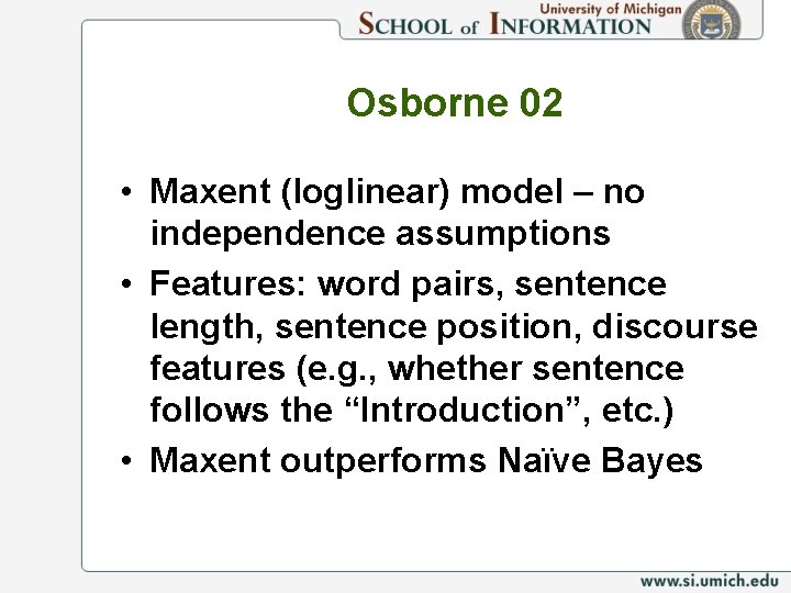 Osborne 02 • Maxent (loglinear) model – no independence assumptions • Features: word pairs,