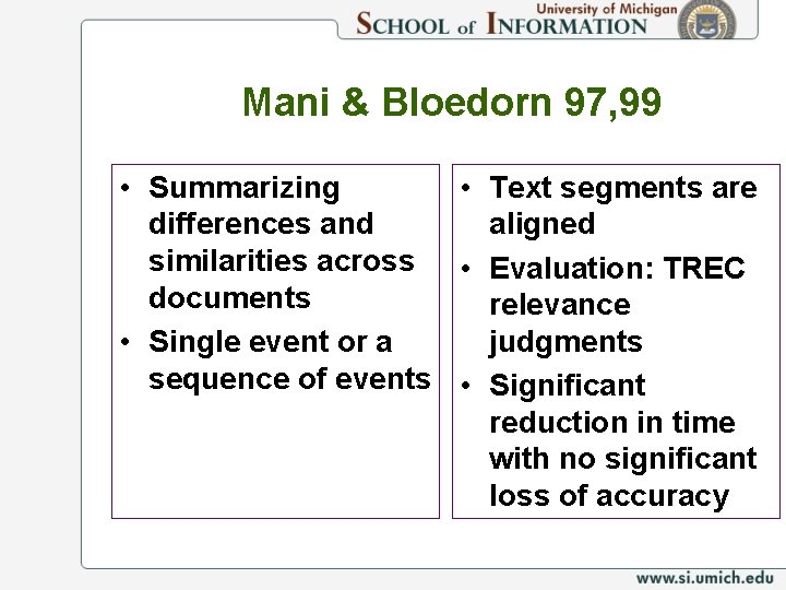 Mani & Bloedorn 97, 99 • Summarizing • Text segments are differences and aligned