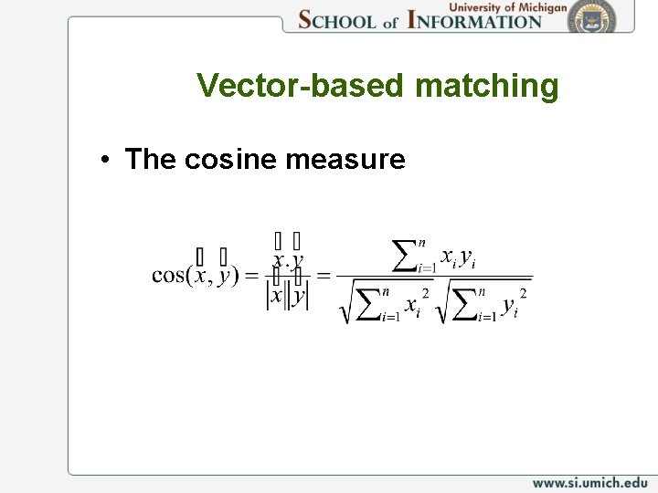 Vector-based matching • The cosine measure 