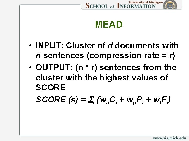 MEAD • INPUT: Cluster of d documents with n sentences (compression rate = r)