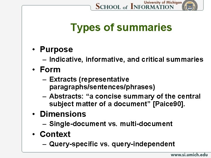 Types of summaries • Purpose – Indicative, informative, and critical summaries • Form –