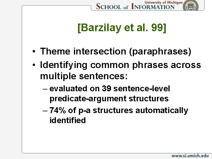 [Barzilay et al. 99] • Theme intersection (paraphrases) • Identifying common phrases across multiple
