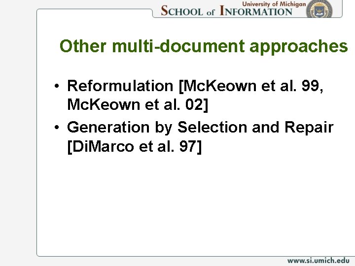 Other multi-document approaches • Reformulation [Mc. Keown et al. 99, Mc. Keown et al.