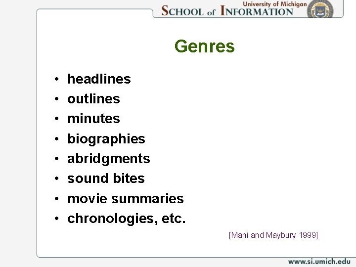 Genres • • headlines outlines minutes biographies abridgments sound bites movie summaries chronologies, etc.