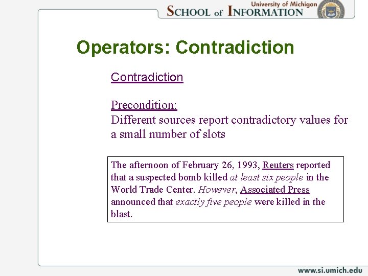 Operators: Contradiction Precondition: Different sources report contradictory values for a small number of slots