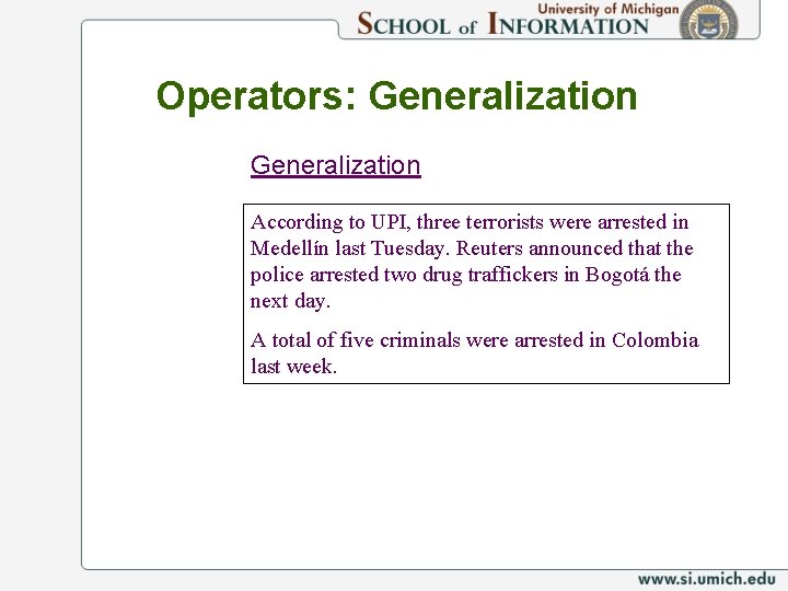 Operators: Generalization According to UPI, three terrorists were arrested in Medellín last Tuesday. Reuters