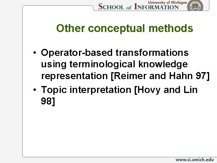 Other conceptual methods • Operator-based transformations using terminological knowledge representation [Reimer and Hahn 97]